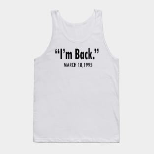 I'M BACK MARCH 18,1995 Tank Top